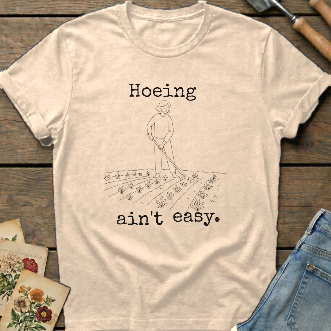 Hoeing Ain't Easy T-Shirt in Ivory - Comfort Colors 1717 flat lay