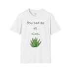 You had me at Aloe T-Shirt