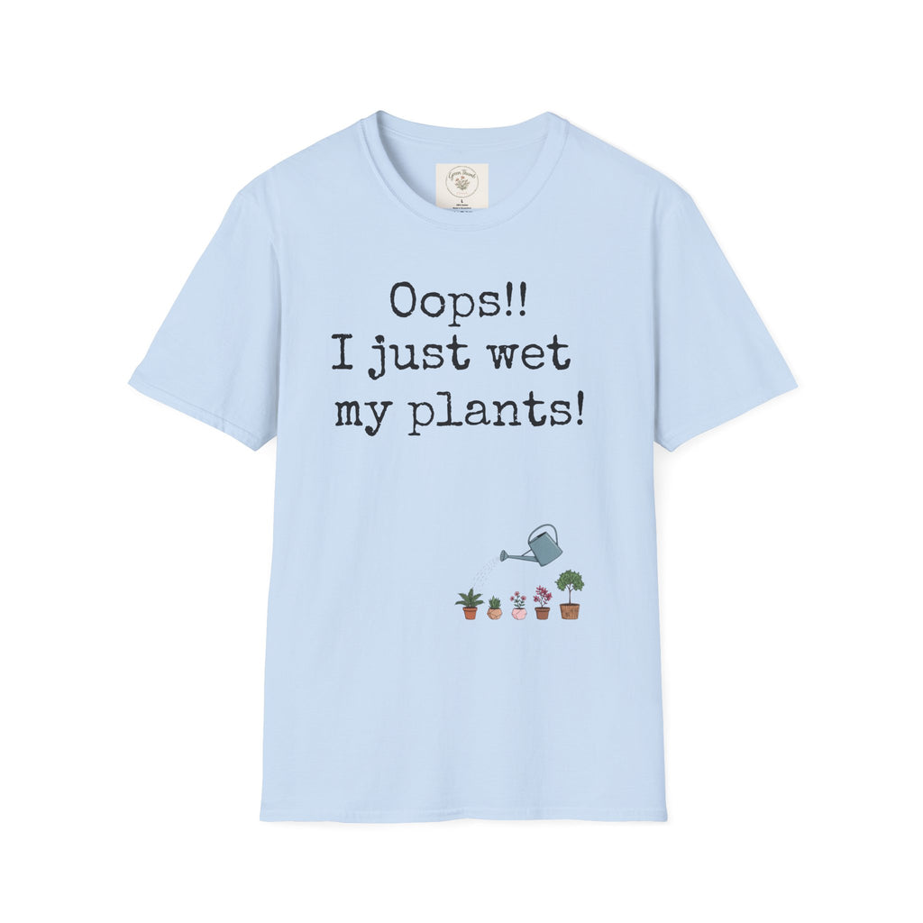 Oops Just Wet Plants T-Shirt