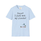 Oops Just Wet Plants T-Shirt