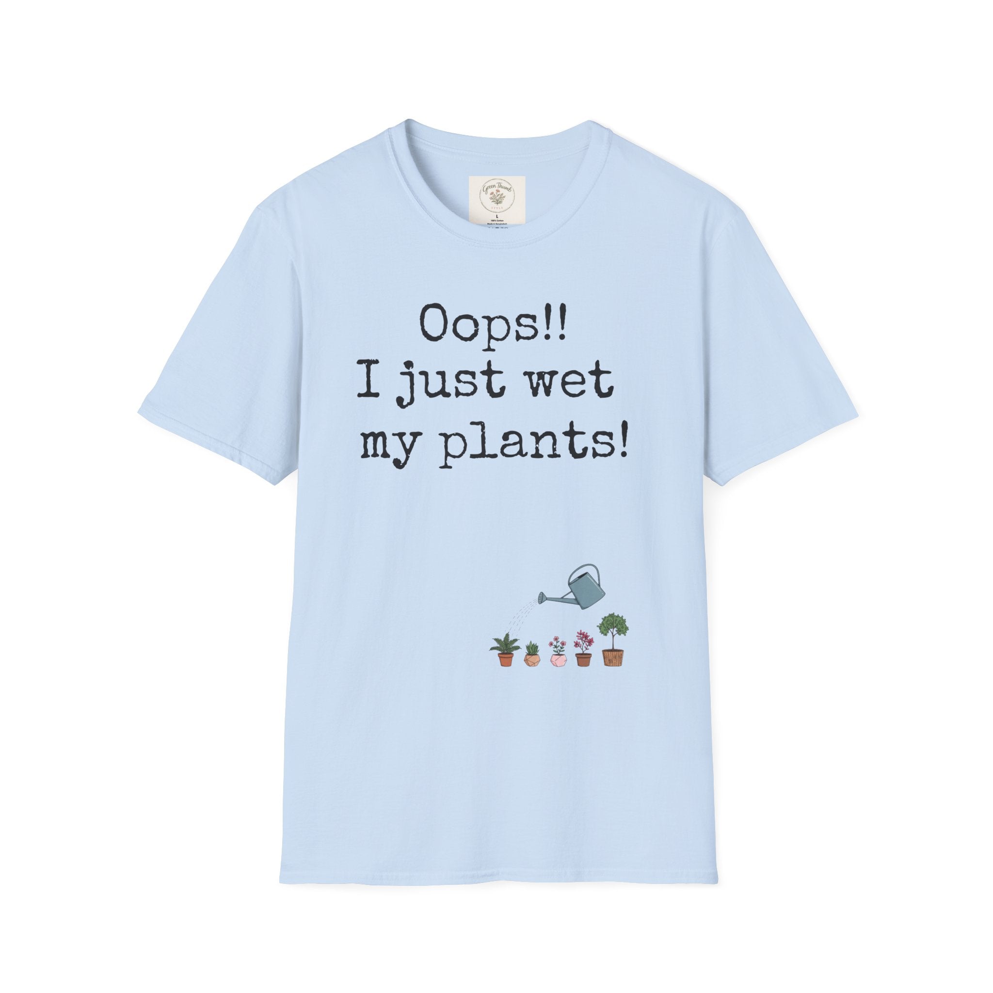 Oops Just Wet Plants T-Shirt