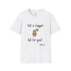 Not a hugger T-Shirt