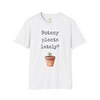 Botany Plants Lately T-Shirt