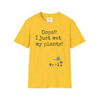 Oops Just Wet Plants T-Shirt
