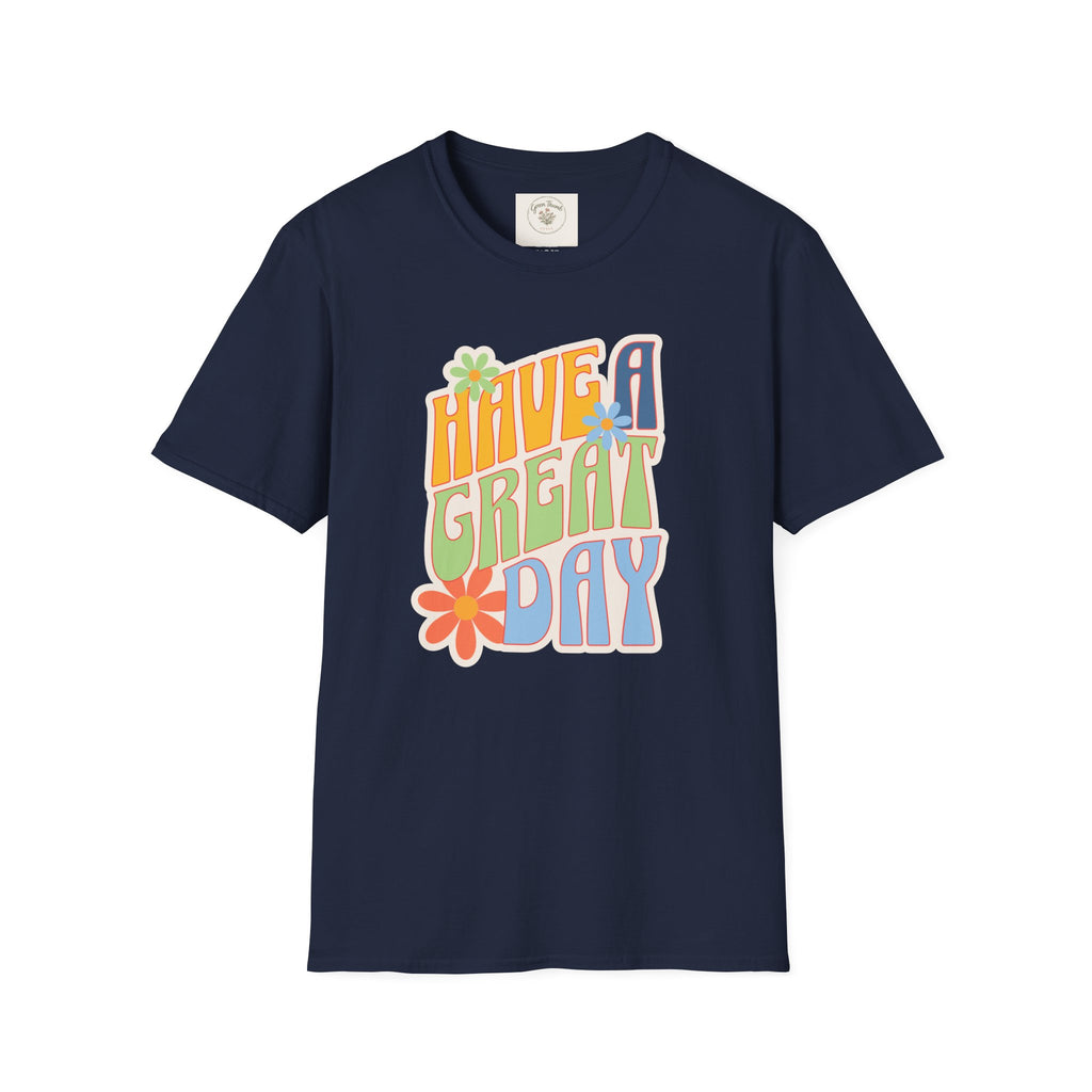 Have A Great Day T-Shirt