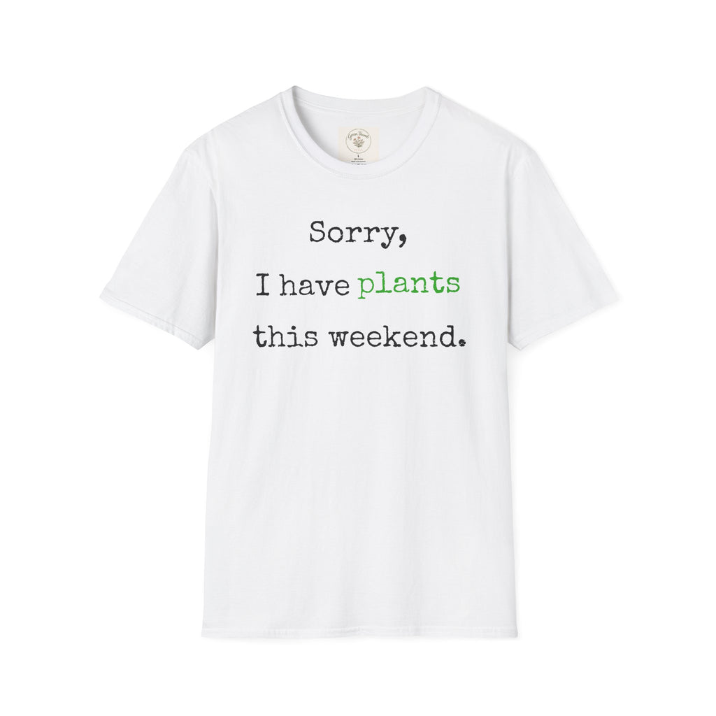 Sorry I have plants T-Shirt