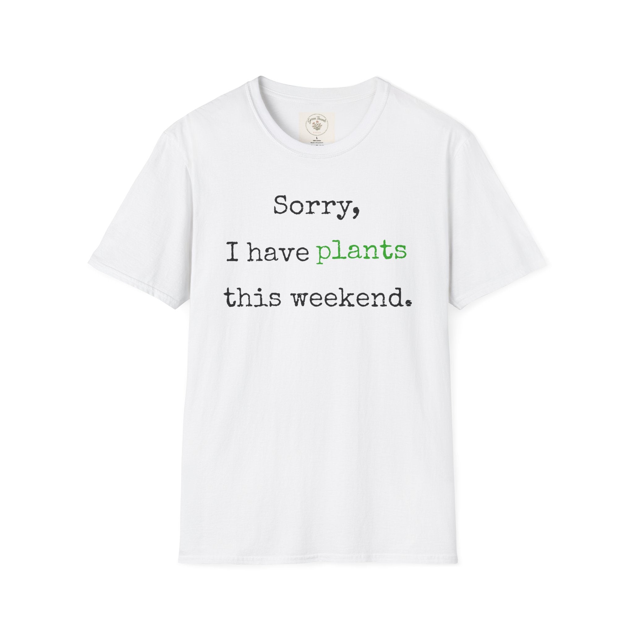 Sorry I have plants T-Shirt