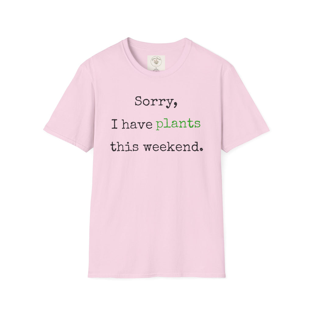 Sorry I have plants T-Shirt