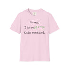 Sorry I have plants T-Shirt