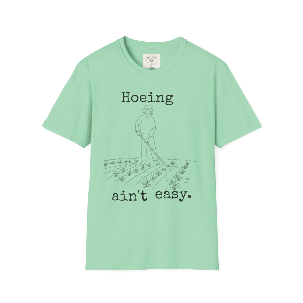 Hoeing Ain't Easy T-Shirt