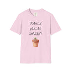 Botany Plants Lately T-Shirt