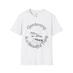 Gardening is a Beautiful Thing T-shirt