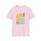 Have A Great Day T-Shirt