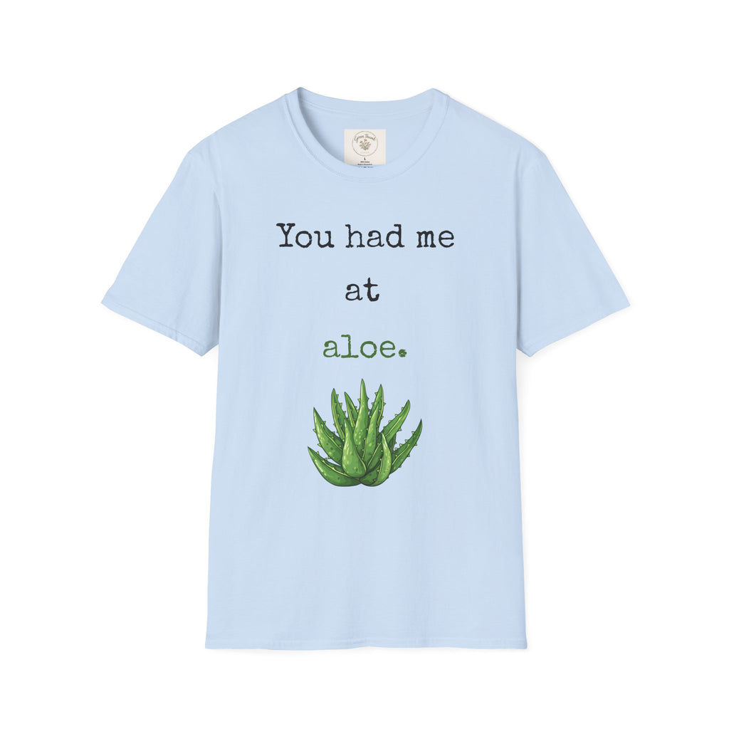 You had me at Aloe T-Shirt