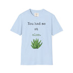 You had me at Aloe T-Shirt