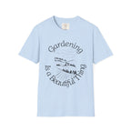 Gardening is a Beautiful Thing T-shirt