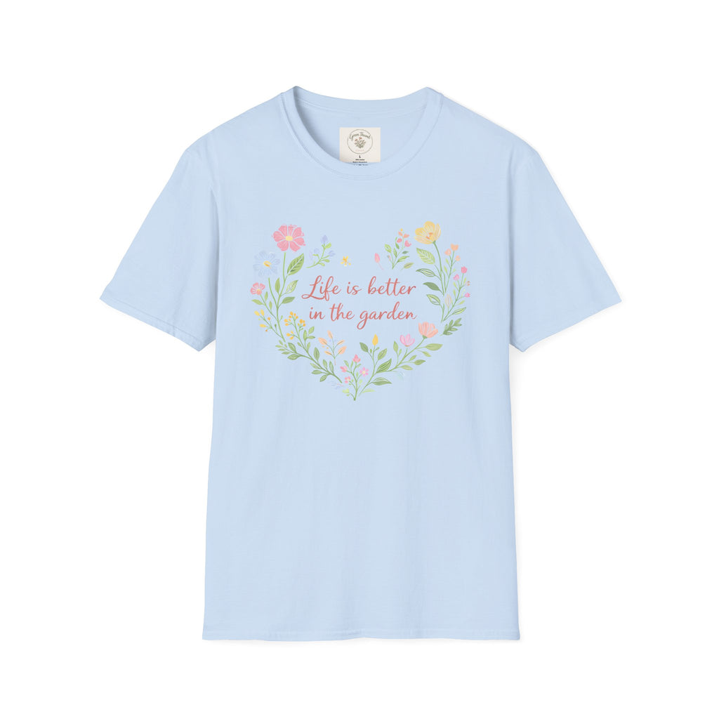 Life Better Garden T-Shirt