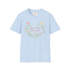 Life Better Garden T-Shirt