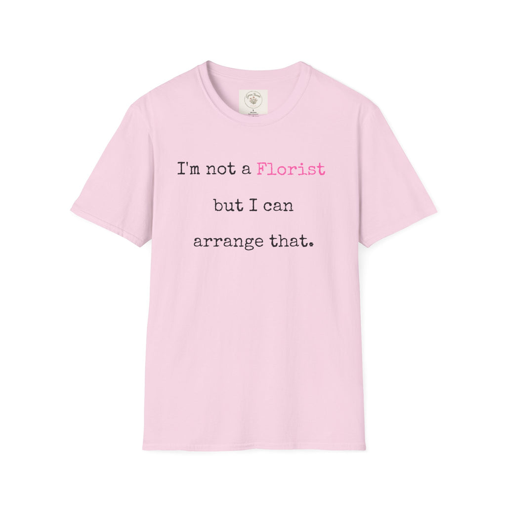 Florist can arrange that T-Shirt