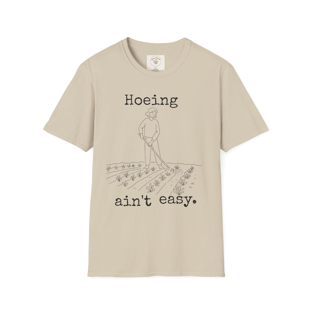 Hoeing Ain't Easy T-Shirt