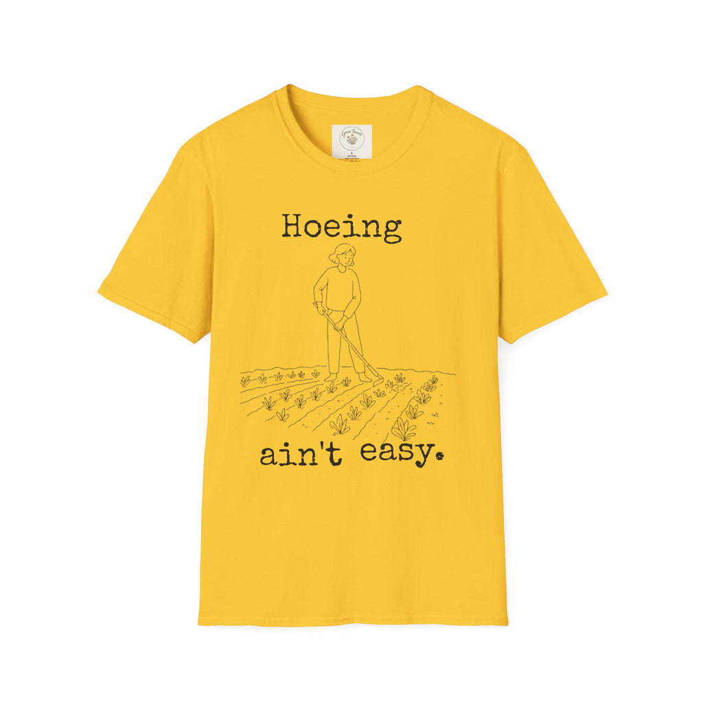 Hoeing Ain't Easy T-Shirt