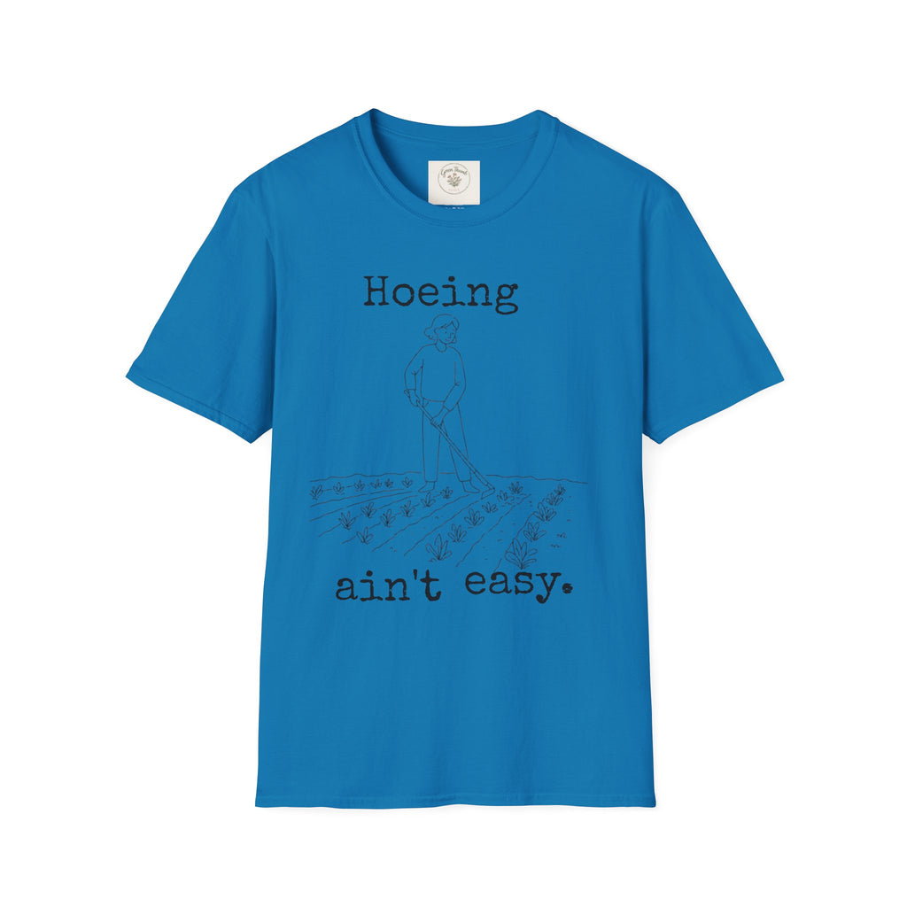 Hoeing Ain't Easy T-Shirt