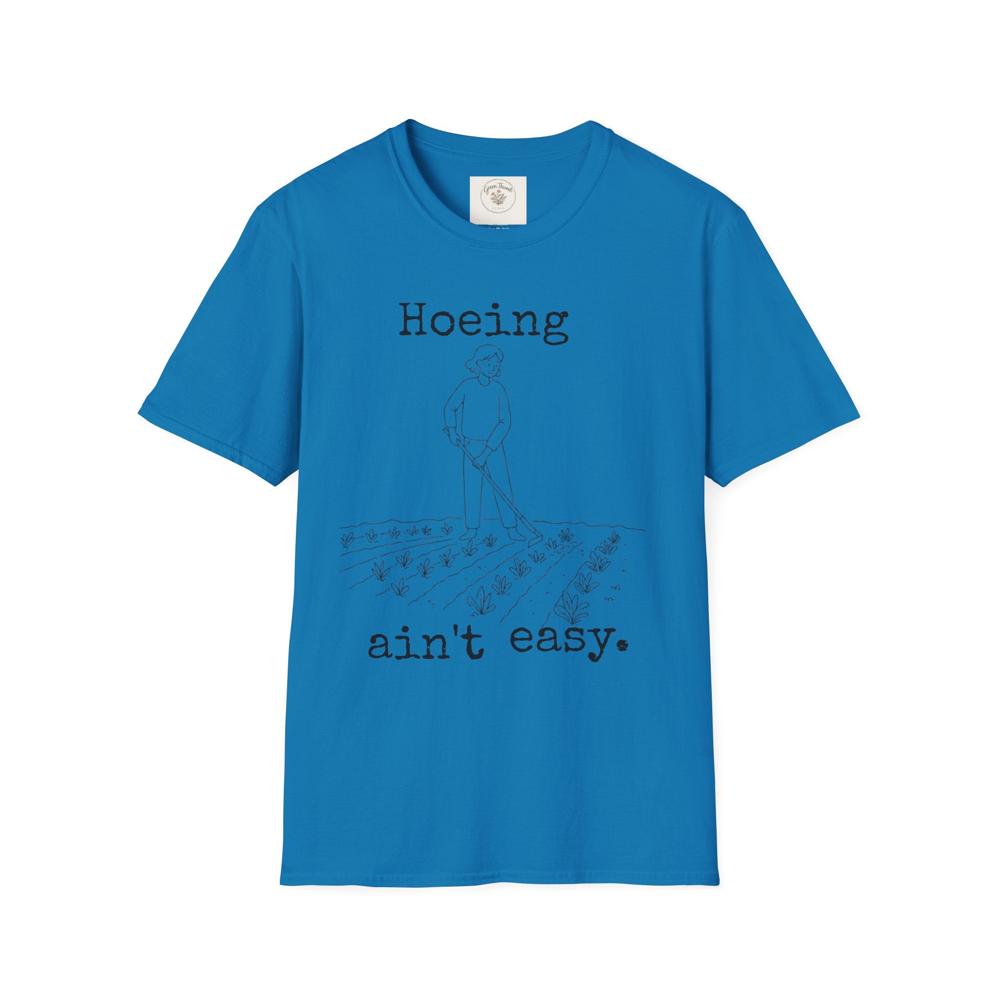 Hoeing Ain't Easy T-Shirt