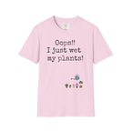 Oops Just Wet Plants T-Shirt