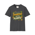 Not Hoarding Plants T-Shirt