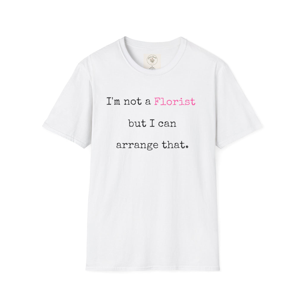 Florist can arrange that T-Shirt