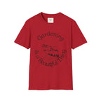 Gardening is a Beautiful Thing T-shirt
