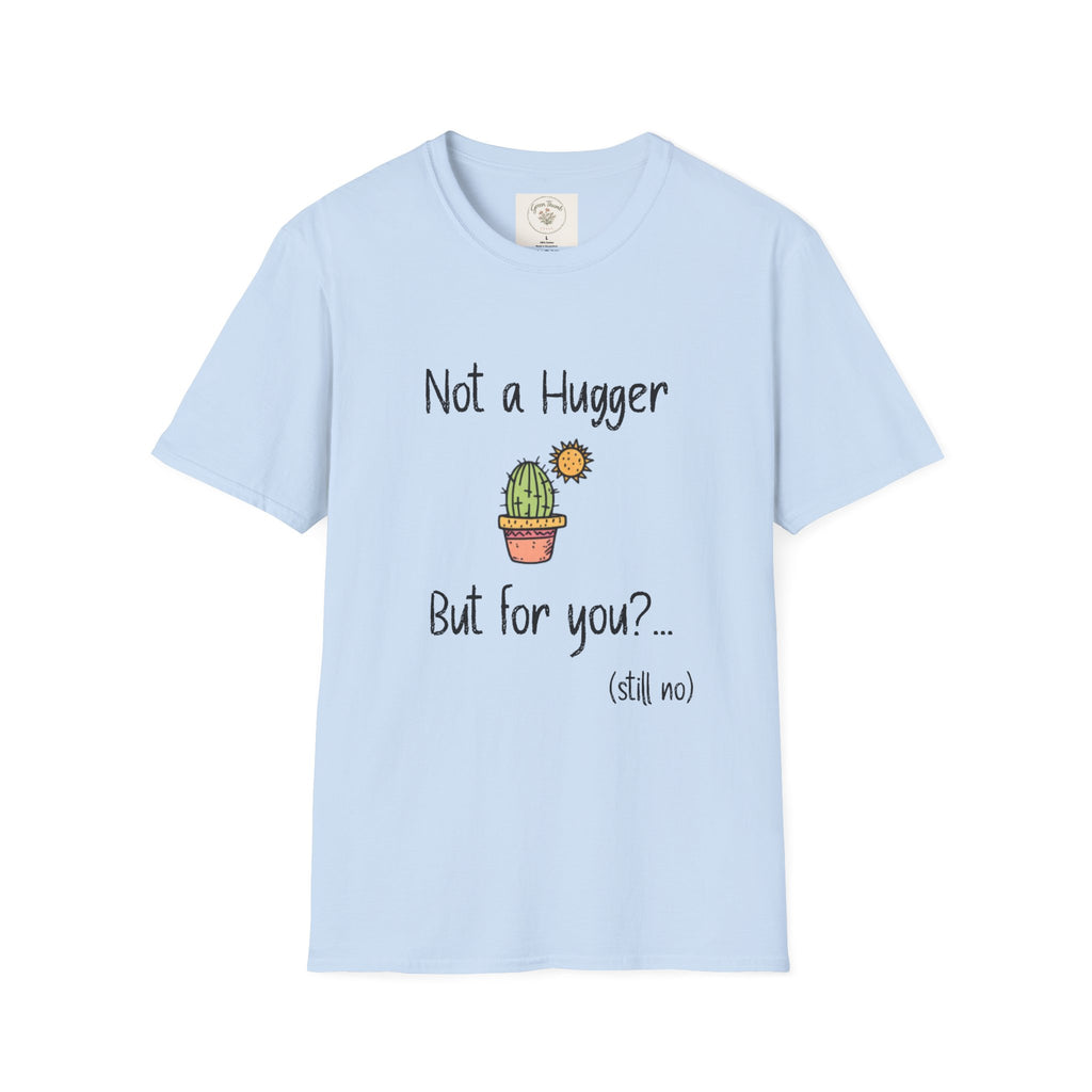 Not a hugger T-Shirt