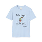 Not a hugger T-Shirt