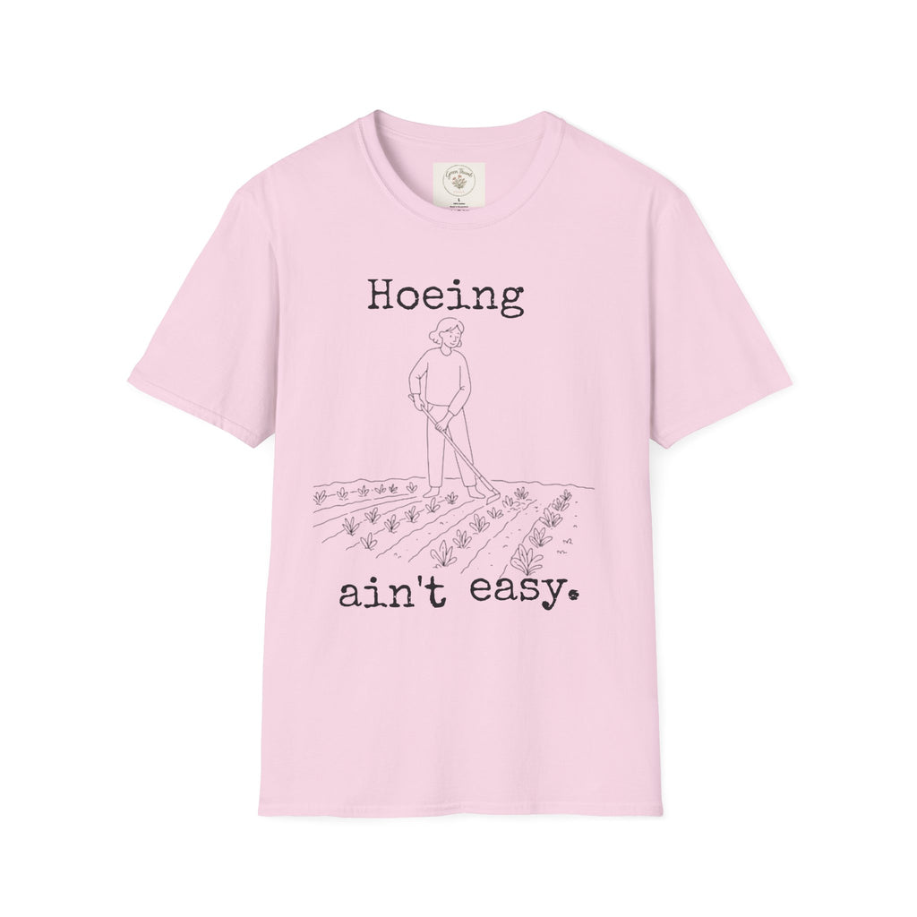Hoeing Ain't Easy T-Shirt