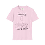 Hoeing Ain't Easy T-Shirt