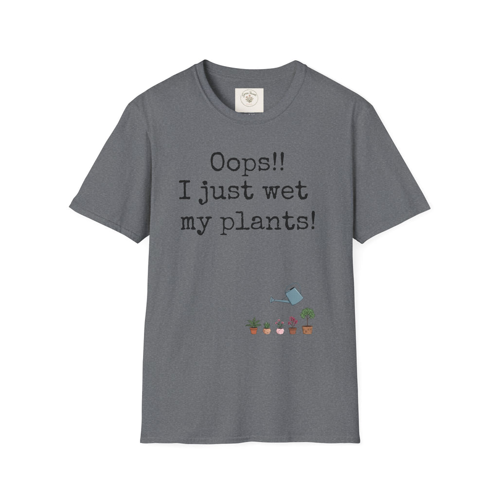 Oops Just Wet Plants T-Shirt