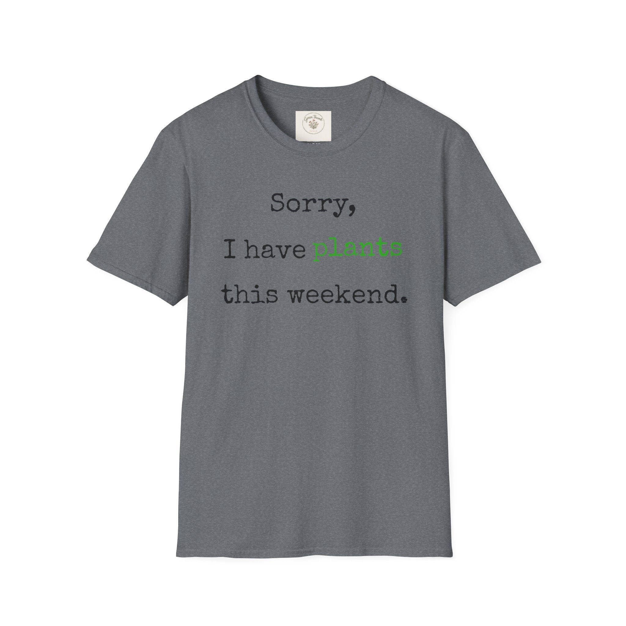 Sorry I have plants T-Shirt