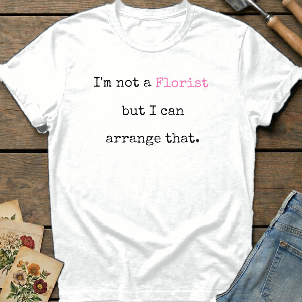 Florist can arrange that T-Shirt in White - Comfort Colors 1717 flat lay