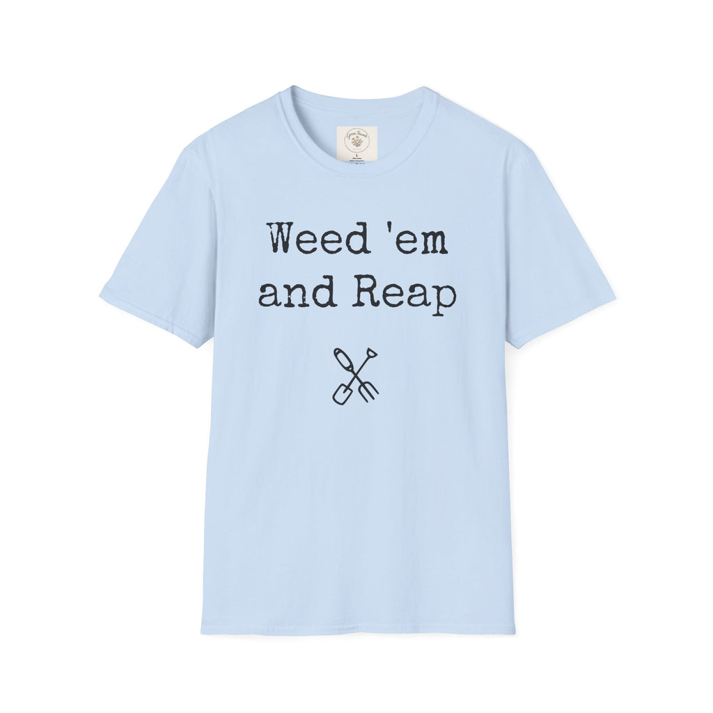 Weed'em and Reap T-Shirt