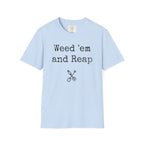 Weed'em and Reap T-Shirt