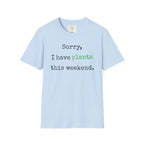 Sorry I have plants T-Shirt