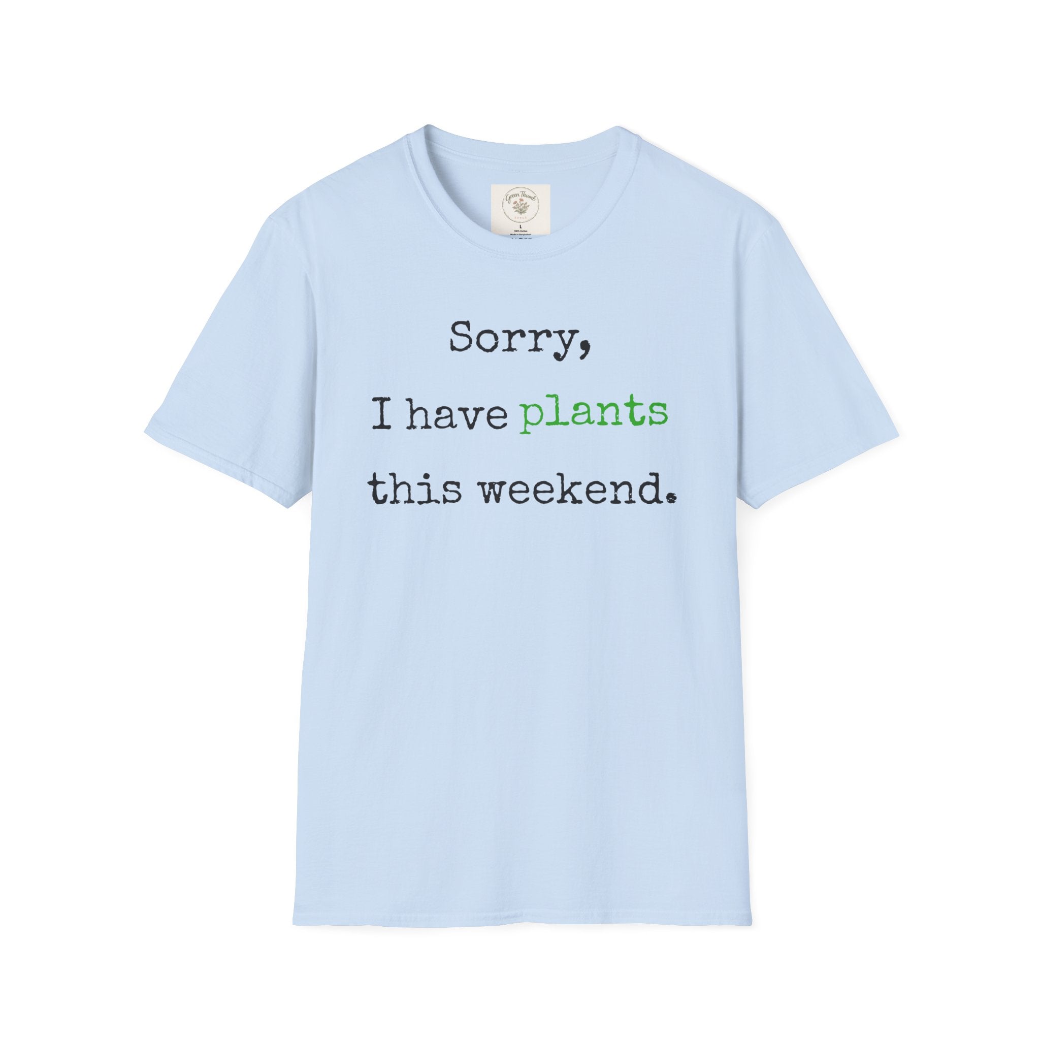Sorry I have plants T-Shirt