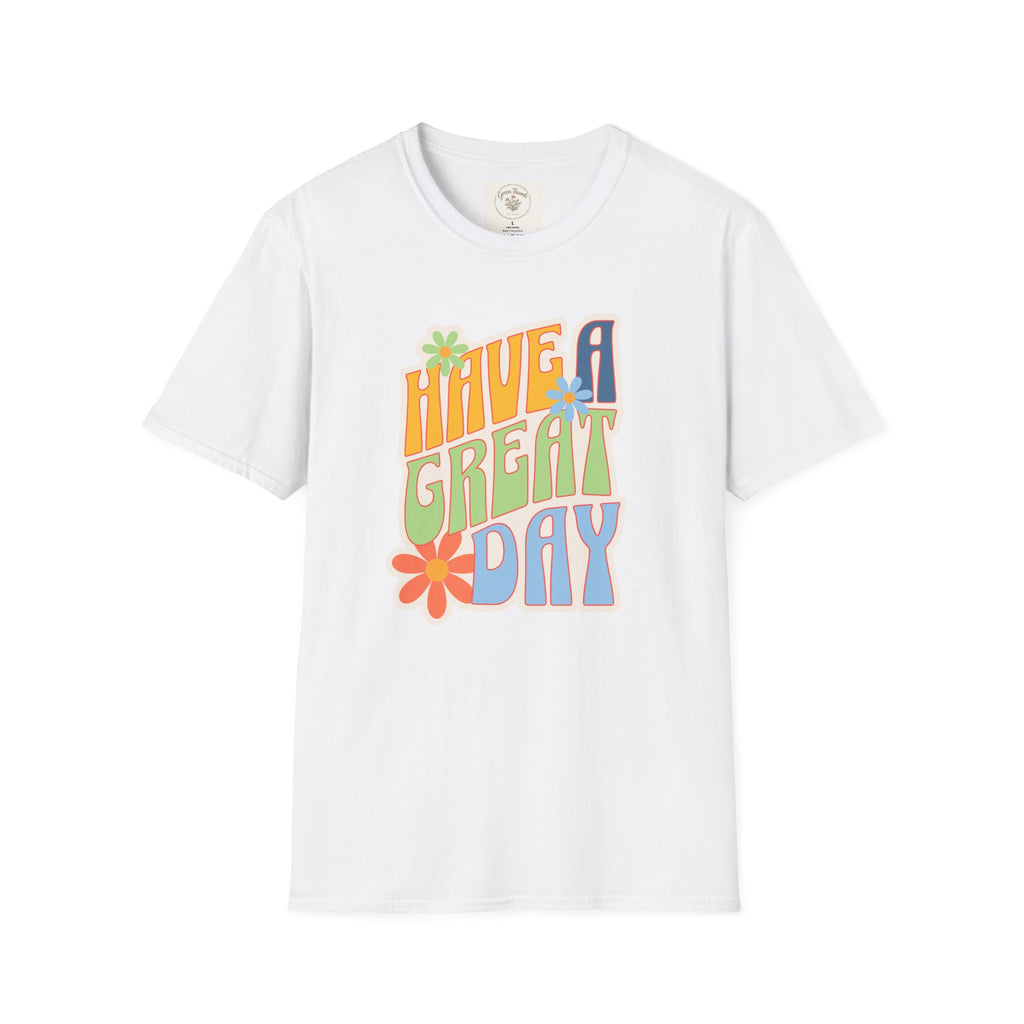Have A Great Day T-Shirt