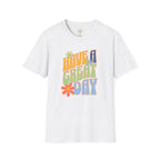 Have A Great Day T-Shirt