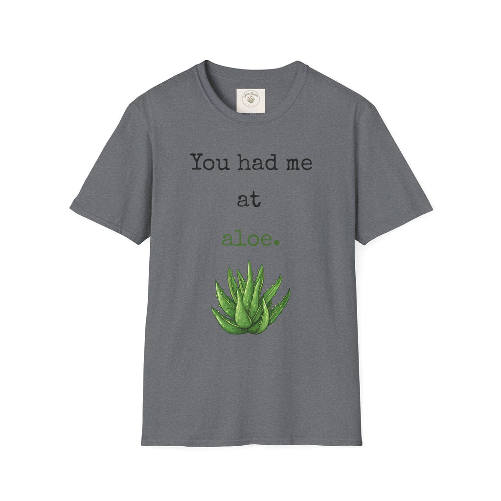 You had me at Aloe T-Shirt