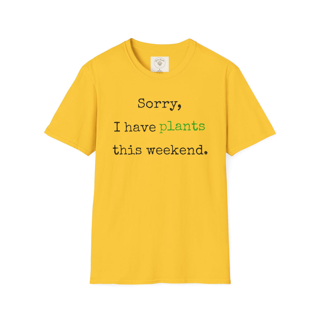 Sorry I have plants T-Shirt