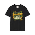 Not Hoarding Plants T-Shirt