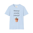 Botany Plants Lately T-Shirt