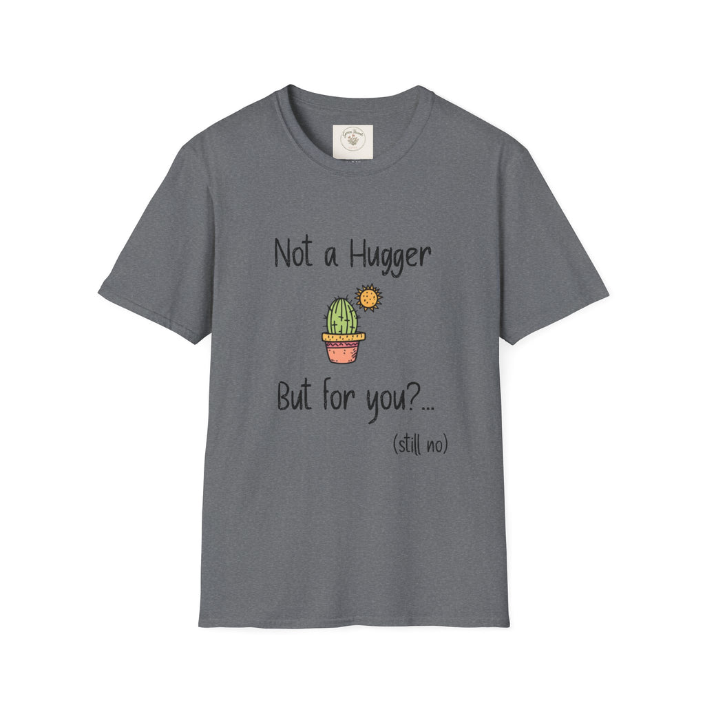 Not a hugger T-Shirt