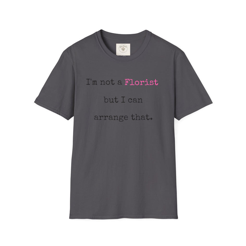Florist can arrange that T-Shirt